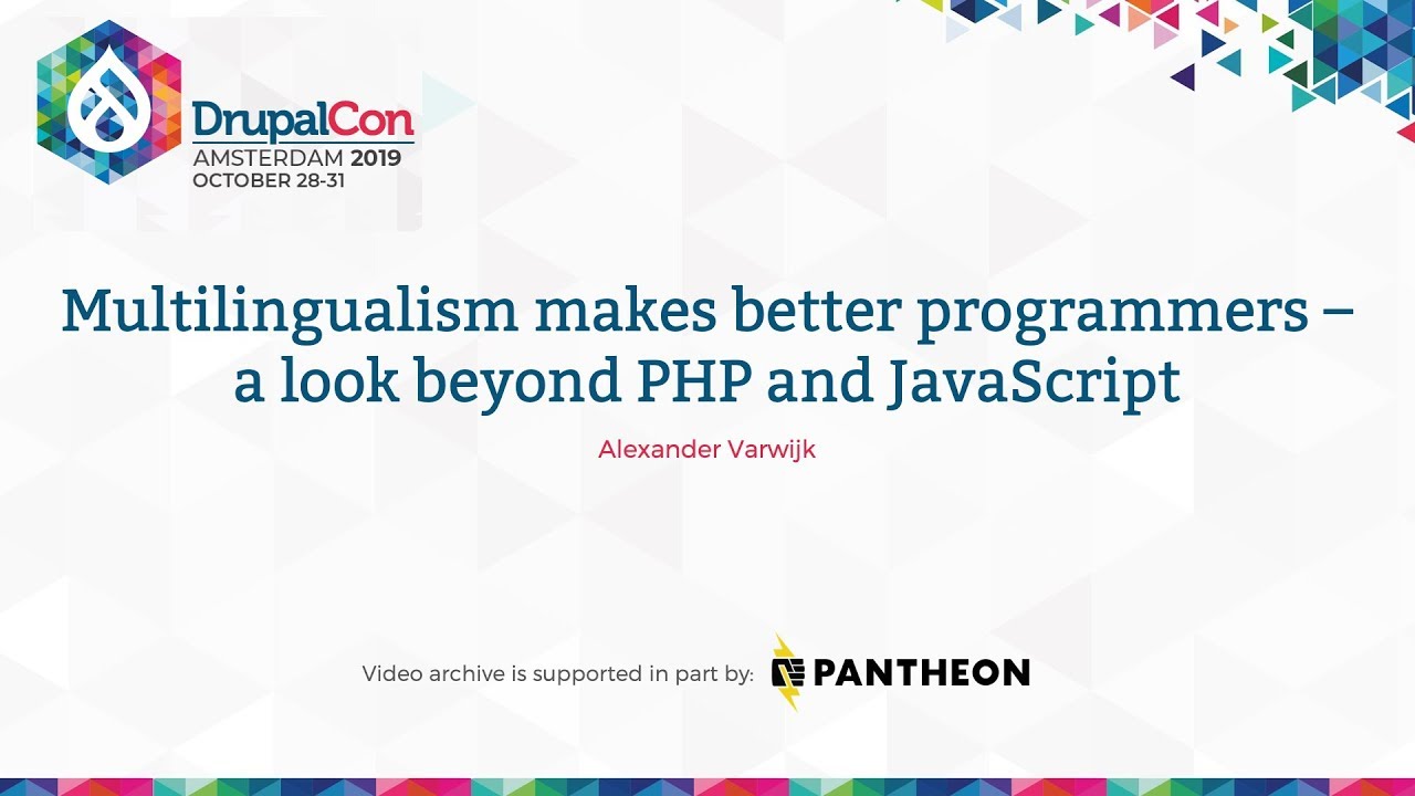 DrupalCon Amsterdam 2019: Multilingualism makes better programmers - beyond PHP and JavaScript