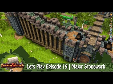 Timber & Stone | Lets Play Episode 19 | Major Stonework