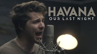 Camila Cabello - &quot;Havana&quot; (Cover by Our Last Night)