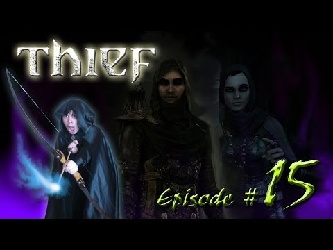 Let's Play Thief 4 (Blind) Episode 15 - Garrett the Battlemonger