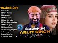 Best Of Arijit Singh Mashup 2025 Arijit Singh Jukebox Arijit Singh Sad Song Arijit Singh Hits Song