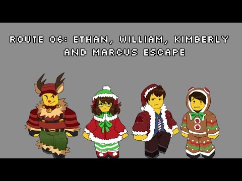 Route 06: Ethan, William, Kimberly,and Marcus Escape (read description) 