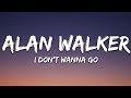 Alan Walker I Don T Wanna Go Lyrics Ft Julie Bergan