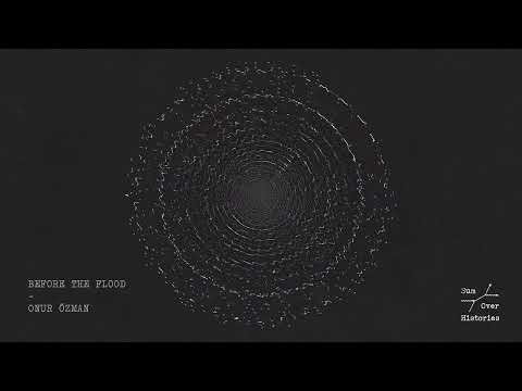 Onur Ozman - Before the Flood