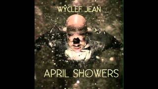 Wyclef Jean - Kick Knowledge - Wyclef (April Showers)