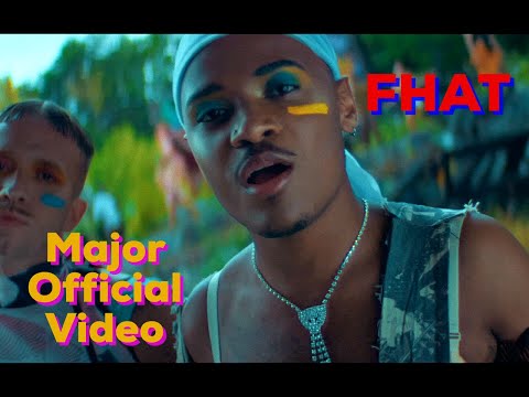 FHAT - MAJOR (OFFICIAL MUSIC VIDEO)