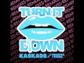 Kaskade with Rebecca & Fiona - Turn It Down ...