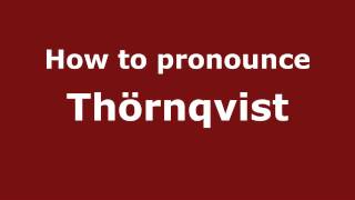 How to pronounce Thörnqvist