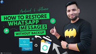 How to Recover Deleted WhatsApp Messages/Photos/Videos on Android & iPhone without Backup