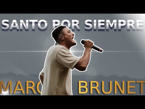 SANTO POR SIEMPRE -  Marcos Brunet  tiempo de adoracion Toma tu Lugar!
