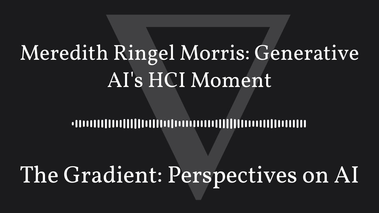 Meredith Ringel Morris: Generative AI's HCI Moment - YouTube