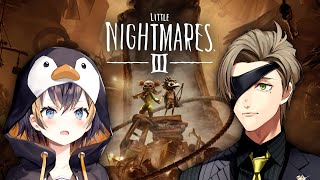 【リトルナイトメア3】教授とペンギンが素敵な悪夢から逃れられるのか！？※ネタバレあり【オリバー・エバンス/Petra Gurin/にじさんじ】