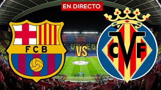 🔵 FC BARCELONA vs VILLARREAL EN VIVO | BARÇA VILLARREAL EN DIRECTO | JORNADA 10 #Laliga