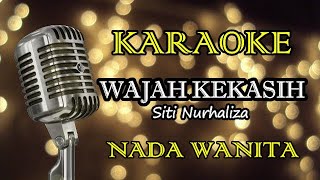 Download lagu WAJAH KEKASIH - SITI NURHALIZA || KARAOKE WANITA mp3