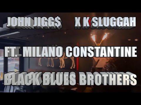 John Jigg$ & Milano Constantine & K-Sluggah - Black Blues Brothers (Official Video)