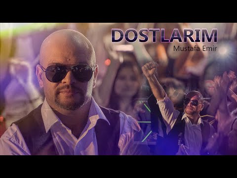 Mustafa Emir - Dostlarım