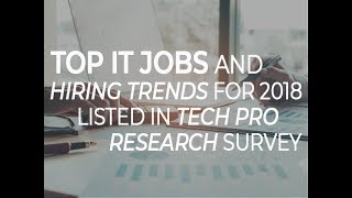 Top IT jobs and hiring trends for 2018 listed in Tech Pro Research survey