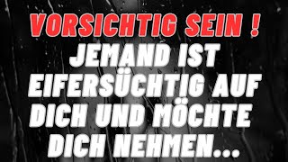 Botschaft von Engeln - Jemand ist eifersüchtig auf dich und will nimm dich...   Botschaft von Gott