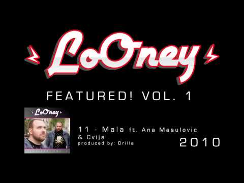 LoOney - 12 - 2010 - Mala ft. Ana Masulovic & Cvija (Prod by Drilla)