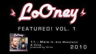 LoOney - 12 - 2010 - Mala ft. Ana Masulovic & Cvija (Prod by Drilla)