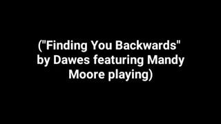 Mandy Moore and Taylor Goldsmith (Dawes) - &quot;Finding You Backwards&quot; Lyrics