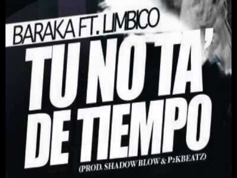 Baraka Ft. Limbico - Tu No Ta De Tiempo (Prod.Shadow Blow & P2kBeatZ)
