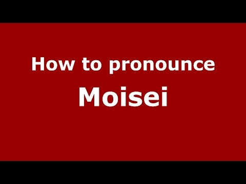 How to pronounce Moisei