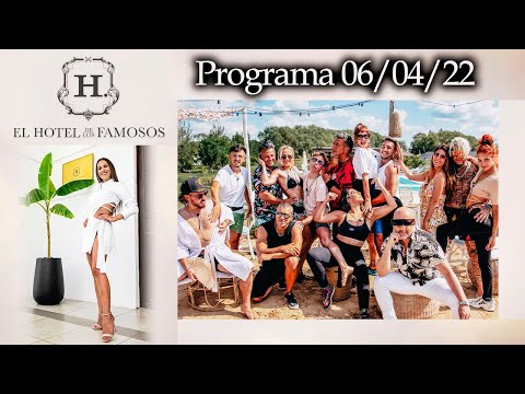 EL HOTEL DE LOS FAMOSOS - Programa 06/04/22 - PROGRAMA COMPLETO