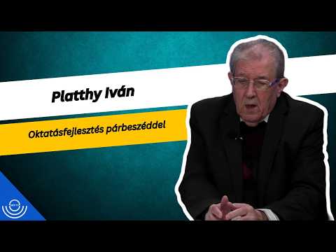 Pirkadat: Platthy Iván – Oktatásfejlesztés párbeszéddel
