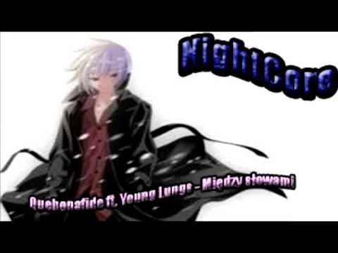 NightCore/Quebonafide ft. Young Lungs - Między słowami (prod. ka-meal x boobieboi)