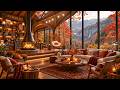 (NO ADS) COZY AUTUMN MOUNTAIN CAFé | RELAXING JAZZ &AMP; FIR ..