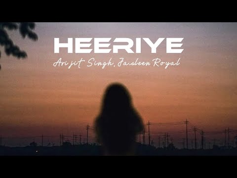 Heeriye (Lyrics) - Arijit Singh, Jasleen Royal | Dulquer Salmaan | Aditya Sharma