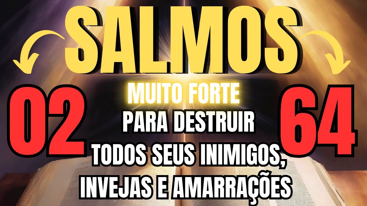 DESCUBRA O PODER DOS SALMOS 02 E 64 CONTRA PRAGAS, INIMIGOS, INVEJAS, FOFOCAS E MAGIAS