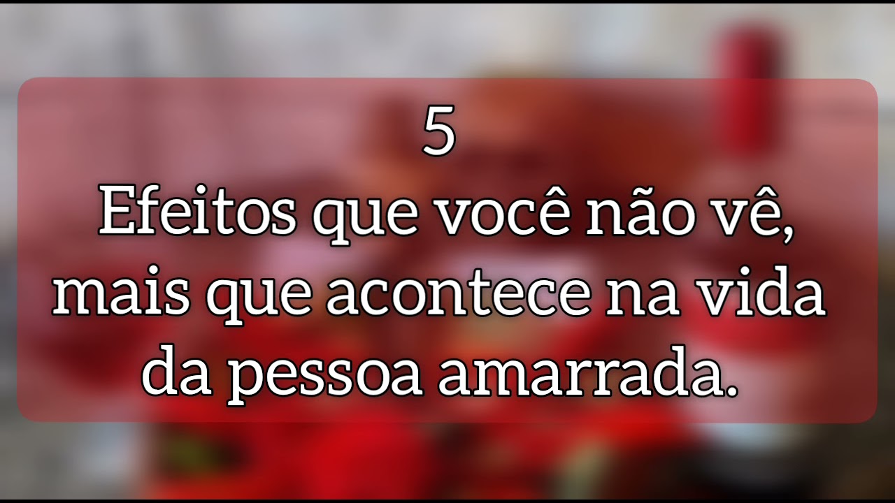 5 Efeitos da amarração que você não vê, mais que acontece na vida da pessoa amarrada.