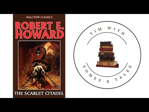 Robert E. Howard / The Scarlet Citadel / A review by Tim With Tomes & Tales