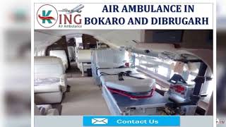 Get Top Tier Emergency Medical Air Ambulance in Bokaro and Dibrugarh by Kin