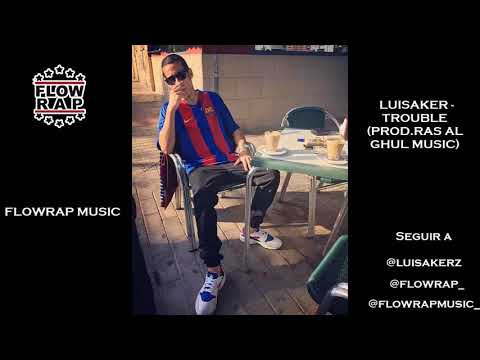 LUISAKER -TROUBLE -(Flowrap Music) #1