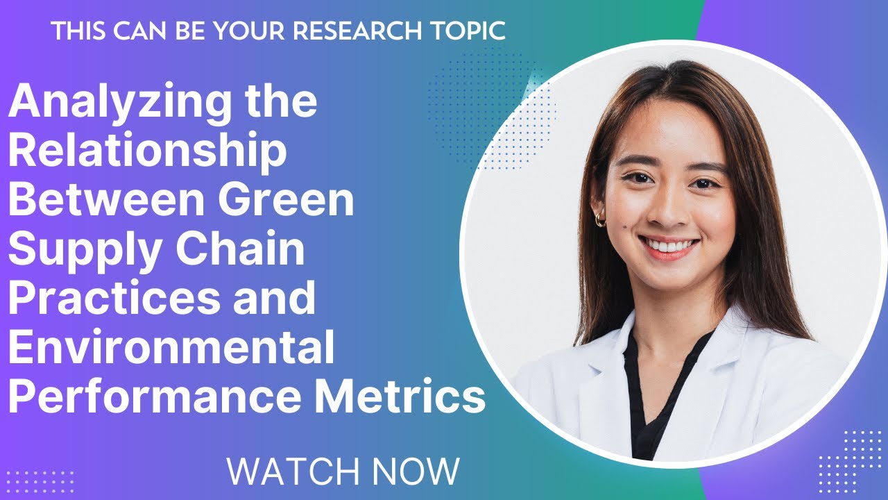 Analyzing the Relationship Between Green Supply Chain Practices & Environmental Performance Metrics