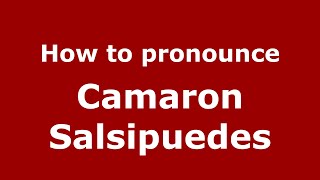 How to pronounce Camaron Salsipuedes