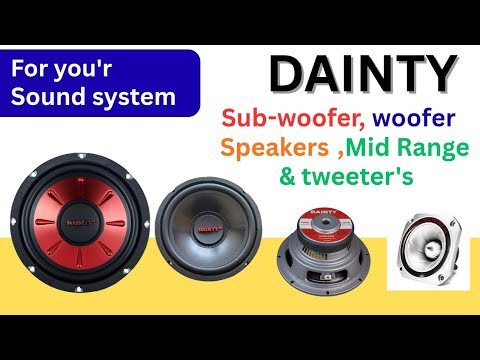 DAINTY..all Range. A to z Speakers,woofer,Mid Range,Sub- woofers & Tweeters ,.Review..