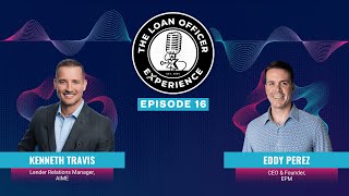 Loan Officer Experience Podcast: Episode 16