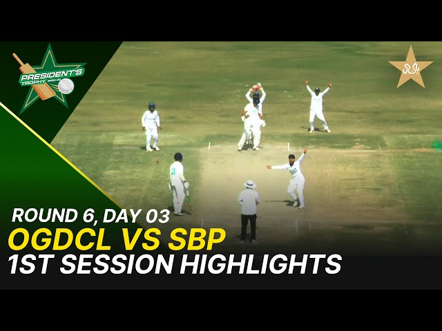 1st Session Highlights | OGDCL Vs SBP | President Trophy | 2025-26 | Day 3 | PCB | M2Y1H