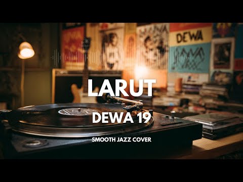 Larut - Dewa 19 | Smooth Jazz Cover by The Vinyl