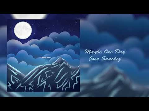 Jose Sanchez - Maybe One Day