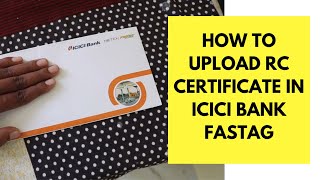 How to Upload Vehicle RC Certificate in ICICI Bank Fastag