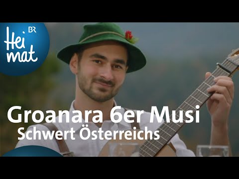 Groanara 6er Musi: Schwert Österreichs | BR Heimat - Zsammg'spuit | Volksmusik