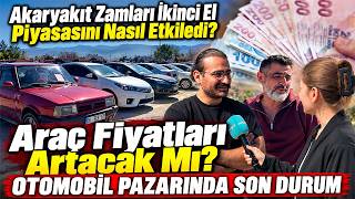 Akaryakıt Zamları İkinci El Piyasasını Nasıl Etkiledi? Araç Fiyatları Artacak Mı
