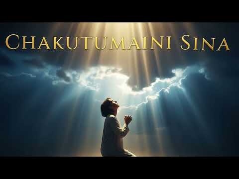 Chakutumaini Sina - Nyimbo Za Kuabudu