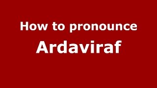 How to pronounce Ardaviraf