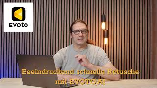 Schnelle Bildbearbeitung mit EVOTO.AI - sehr beeindruckend!
